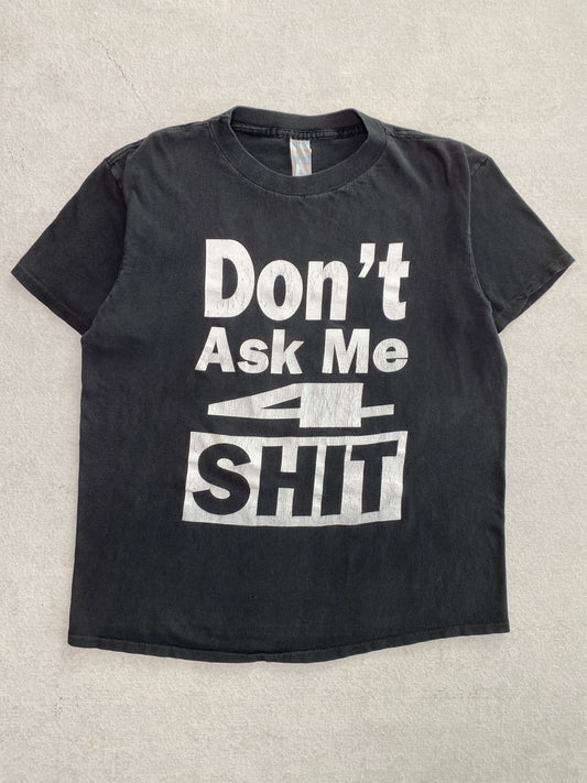 1990s “Don’t Ask Me 4 Shit” Tee [L]